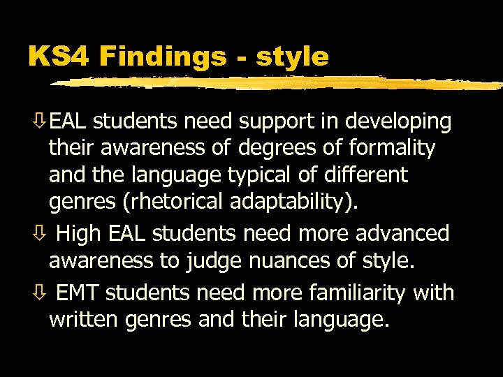 KS 4 Findings - style òEAL students need support in developing their awareness of