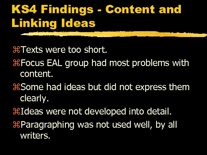 KS 4 Findings - Content and Linking Ideas z. Texts were too short. z.