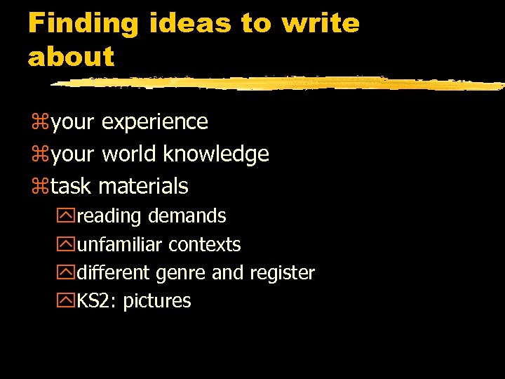 Finding ideas to write about zyour experience zyour world knowledge ztask materials yreading demands