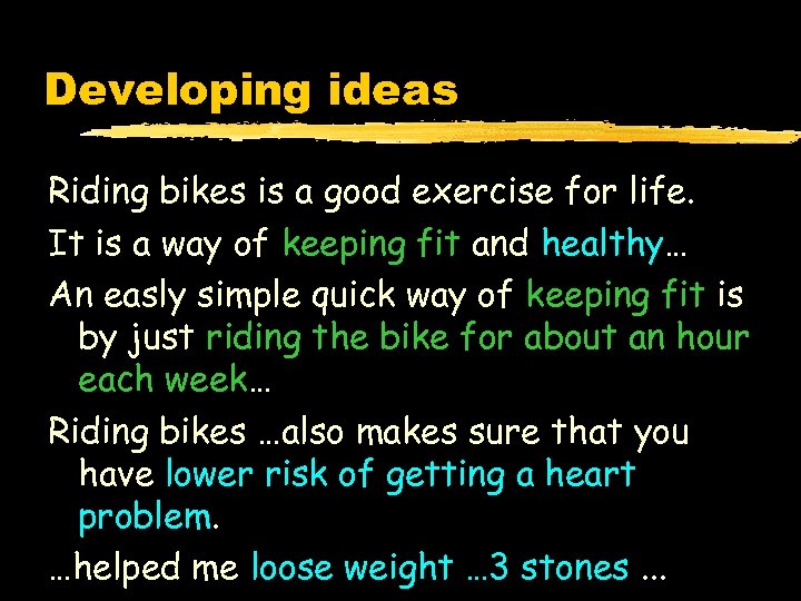 Developing ideas Riding bikes is a good exercise for life. It is a way