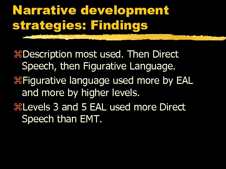 Narrative development strategies: Findings z. Description most used. Then Direct Speech, then Figurative Language.