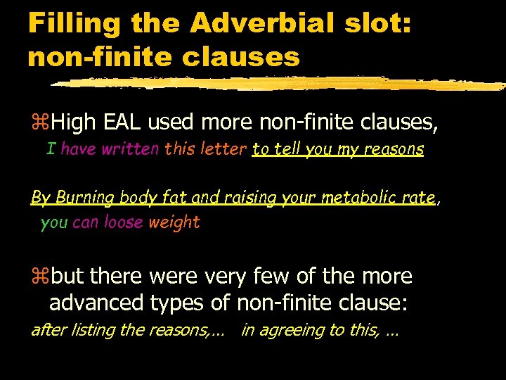 Filling the Adverbial slot: non-finite clauses z. High EAL used more non-finite clauses, I
