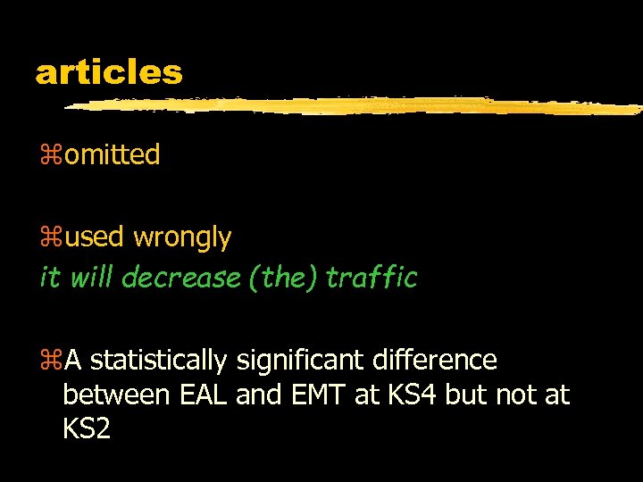 articles zomitted zused wrongly it will decrease (the) traffic z. A statistically significant difference