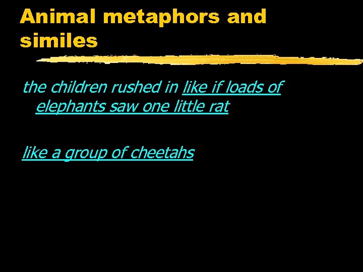 Animal metaphors and similes the children rushed in like if loads of elephants saw