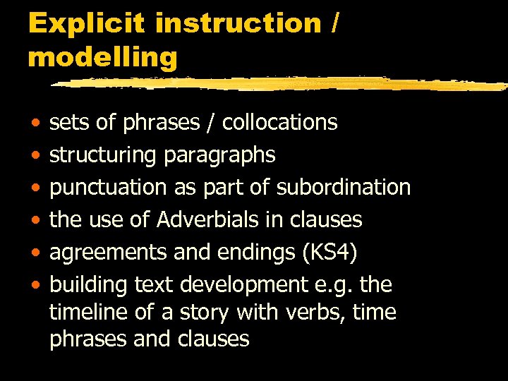Explicit instruction / modelling • • • sets of phrases / collocations structuring paragraphs
