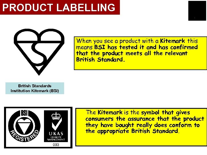 PRODUCT LABELLING When you see a product with a Kitemark this means BSI has