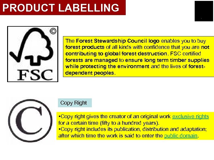 PRODUCT LABELLING The Forest Stewardship Council logo enables you to buy forest products of