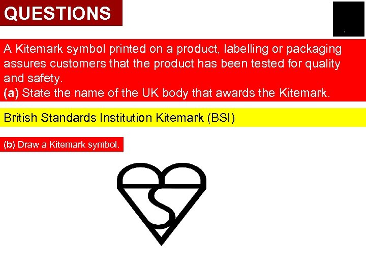 QUESTIONS A Kitemark symbol printed on a product, labelling or packaging assures customers that