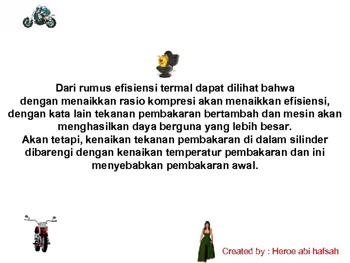 Dari rumus efisiensi termal dapat dilihat bahwa dengan menaikkan rasio kompresi akan menaikkan efisiensi,
