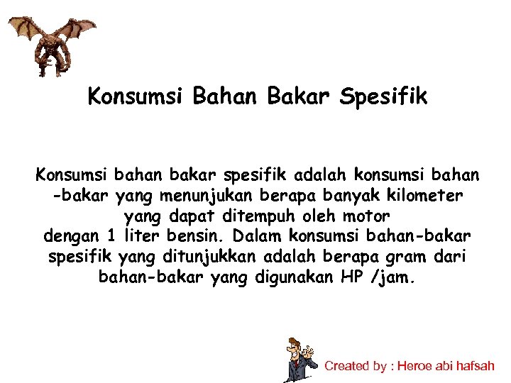 Konsumsi Bahan Bakar Spesifik Konsumsi bahan bakar spesifik adalah konsumsi bahan -bakar yang menunjukan