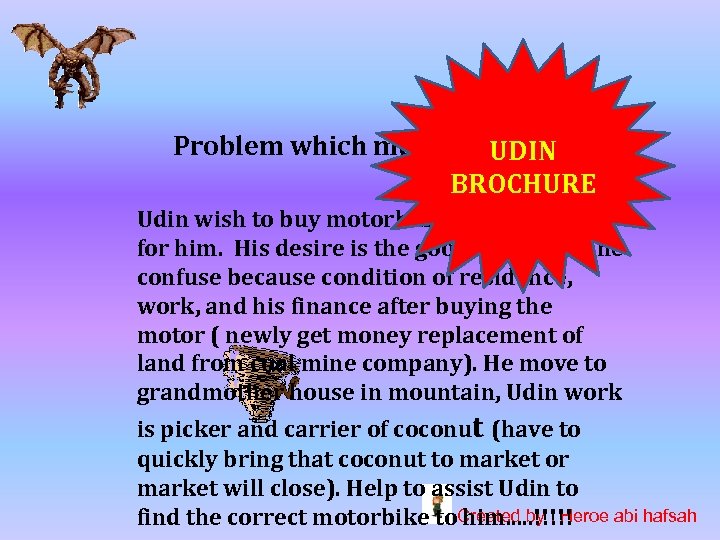 Problem which must be finished UDIN BROCHURE Udin wish to buy motorbike which suited