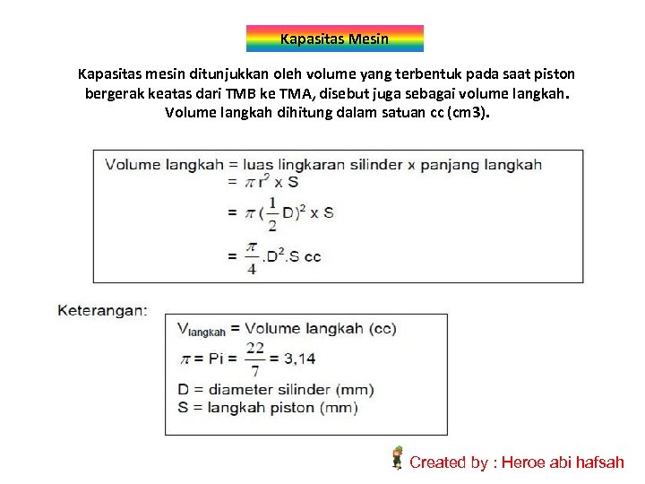 Kapasitas Mesin Kapasitas mesin ditunjukkan oleh volume yang terbentuk pada saat piston bergerak keatas