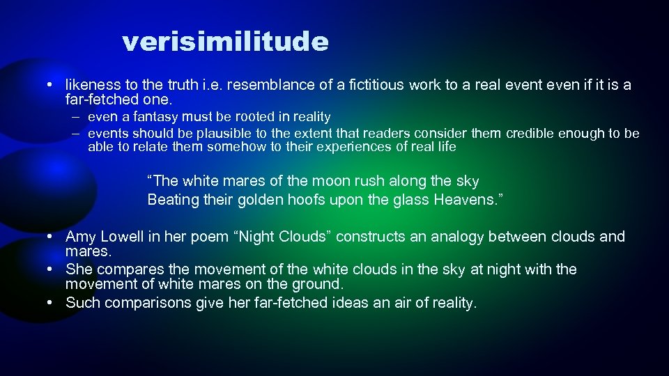 verisimilitude • likeness to the truth i. e. resemblance of a fictitious work to