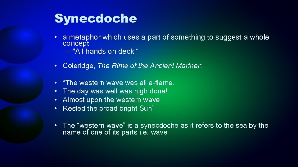 Synecdoche • a metaphor which uses a part of something to suggest a whole