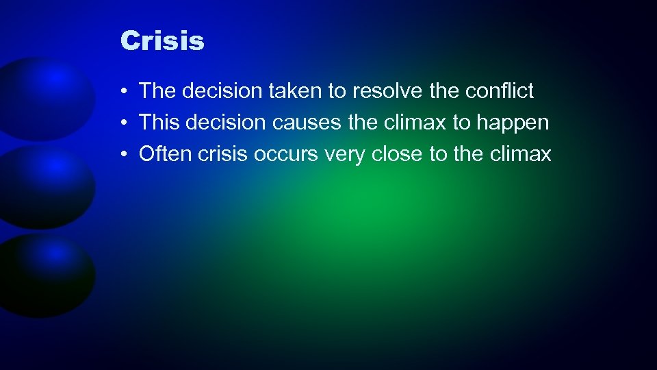 Crisis • The decision taken to resolve the conflict • This decision causes the