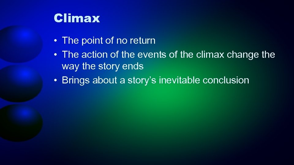 Climax • The point of no return • The action of the events of