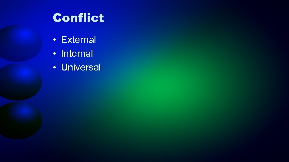 Conflict • External • Internal • Universal 