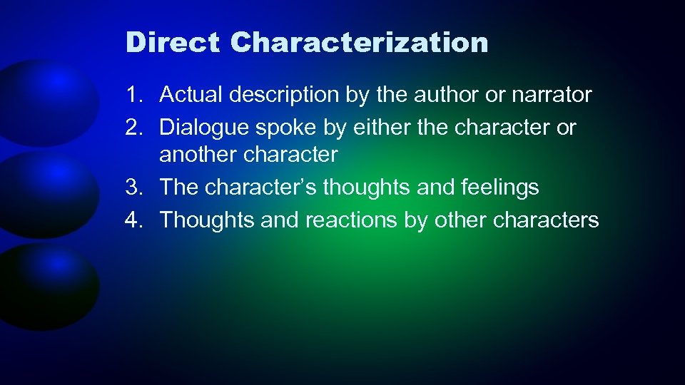 Direct Characterization 1. Actual description by the author or narrator 2. Dialogue spoke by