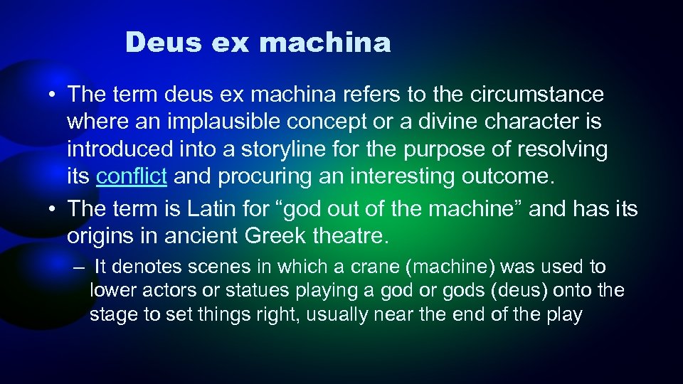 Deus ex machina • The term deus ex machina refers to the circumstance where