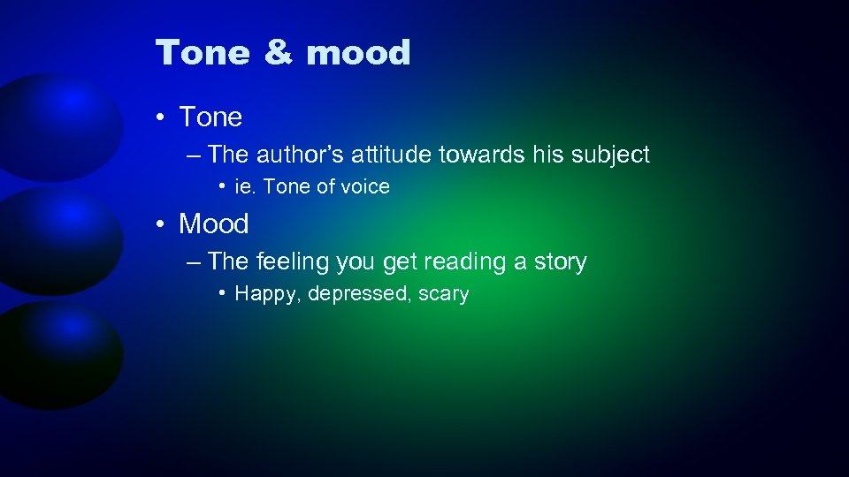 Tone & mood • Tone – The author’s attitude towards his subject • ie.