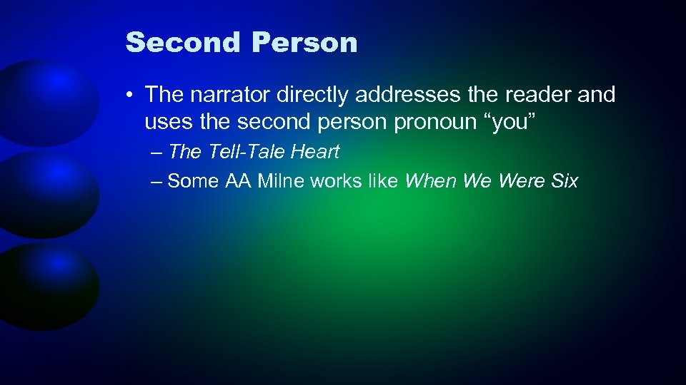 Second Person • The narrator directly addresses the reader and uses the second person