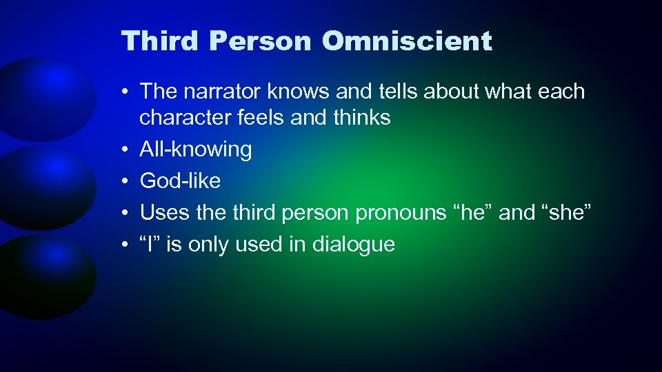 Third Person Omniscient • The narrator knows and tells about what each character feels