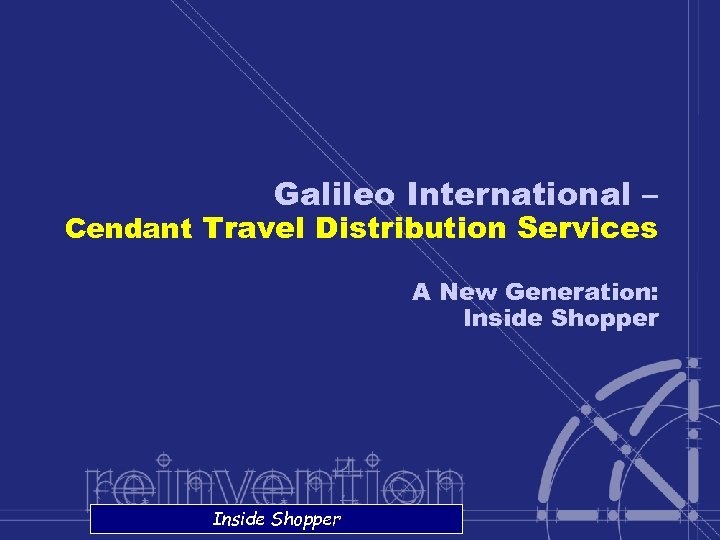 Galileo International – Cendant Travel Distribution Services A New Generation: Inside Shopper 