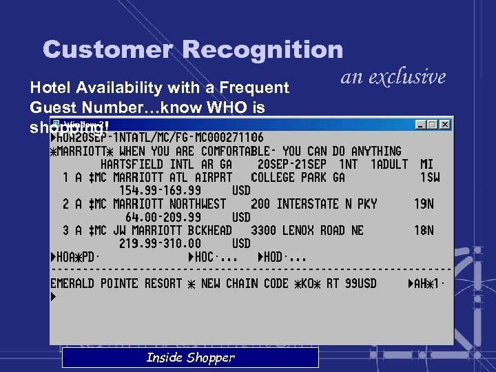 Customer Recognition an exclusive Hotel Availability with a Frequent Guest Number…know WHO is shopping!