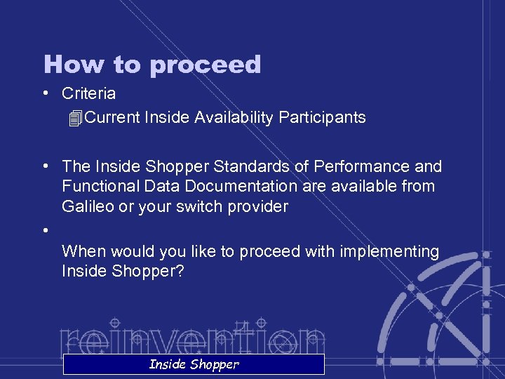 How to proceed • Criteria 4 Current Inside Availability Participants • The Inside Shopper