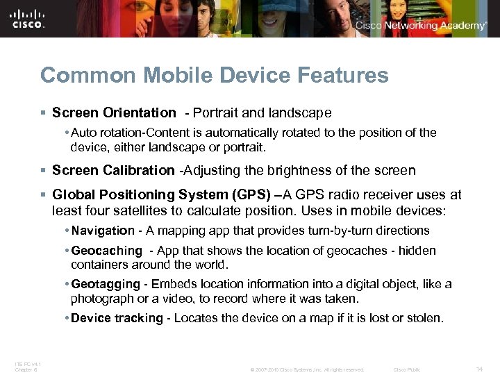 Common Mobile Device Features § Screen Orientation - Portrait and landscape • Auto rotation-Content