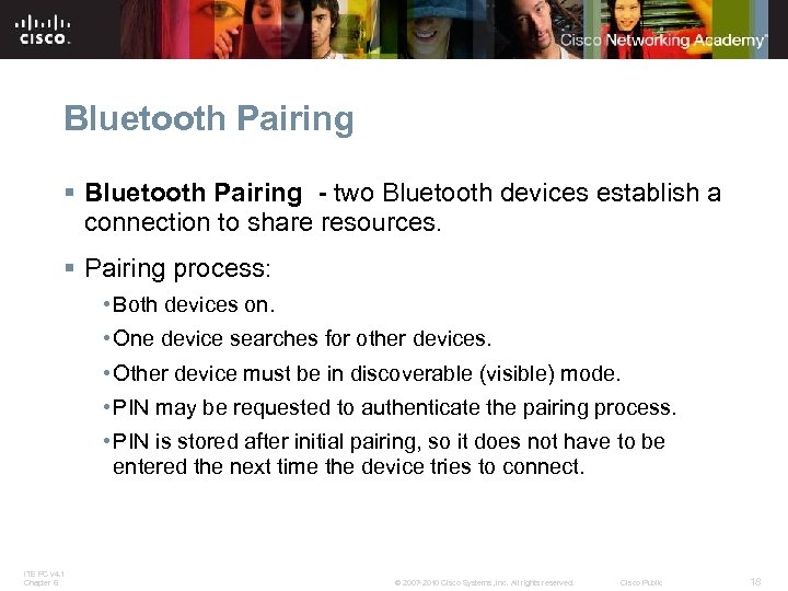 Bluetooth Pairing § Bluetooth Pairing - two Bluetooth devices establish a connection to share