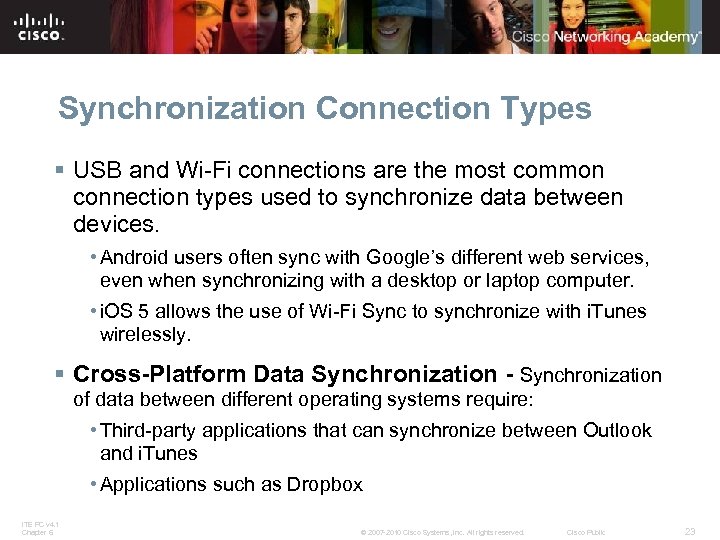 Synchronization Connection Types § USB and Wi-Fi connections are the most common connection types