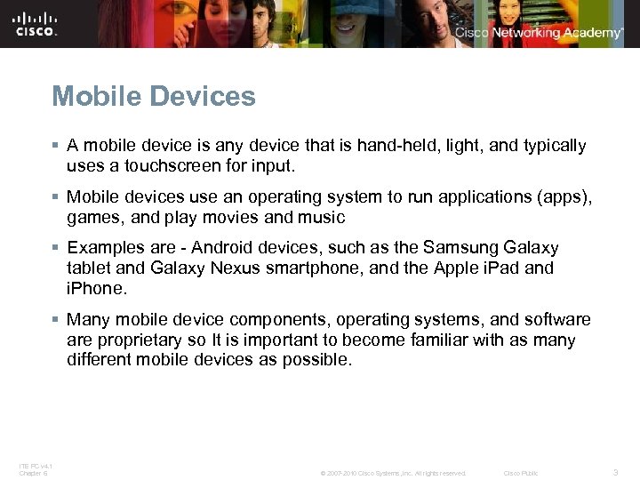 Mobile Devices § A mobile device is any device that is hand-held, light, and