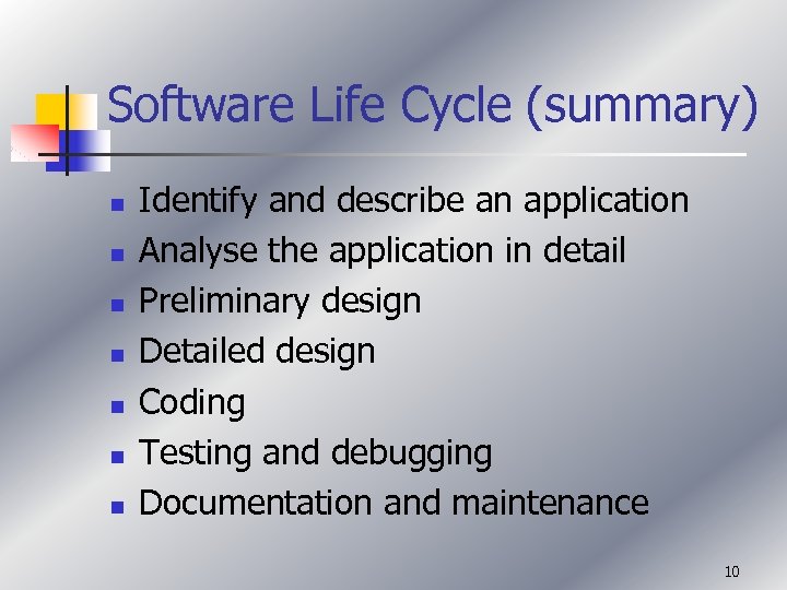 Software Life Cycle (summary) n n n n Identify and describe an application Analyse