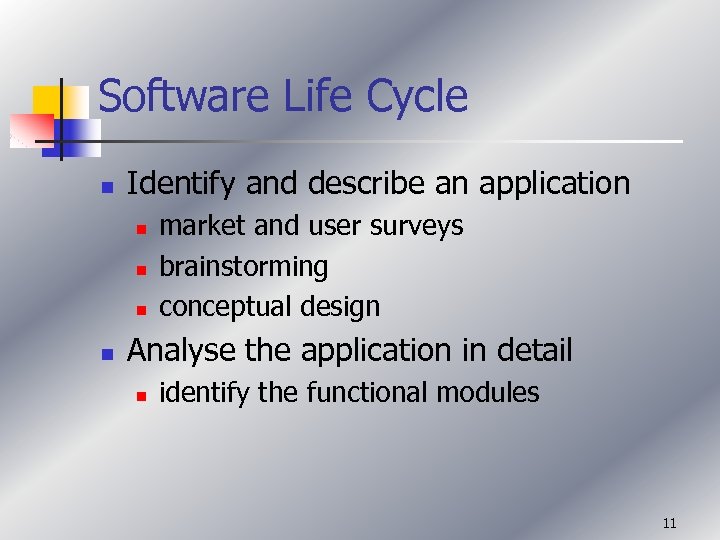 Software Life Cycle n Identify and describe an application n n market and user