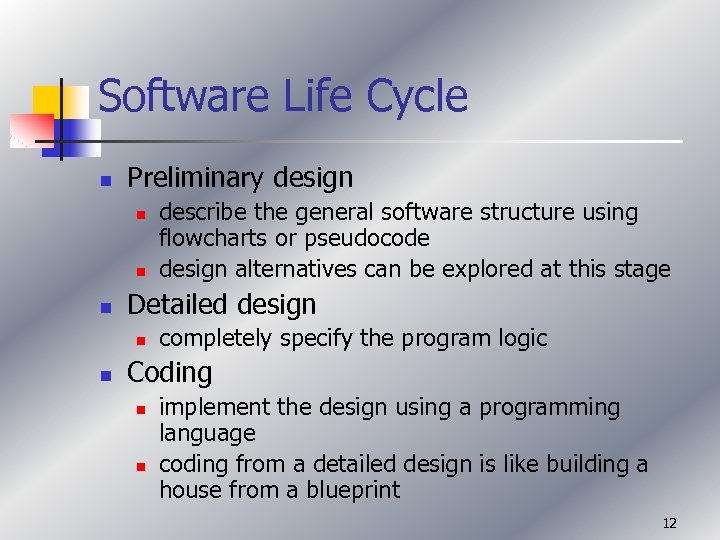 Software Life Cycle n Preliminary design n Detailed design n n describe the general