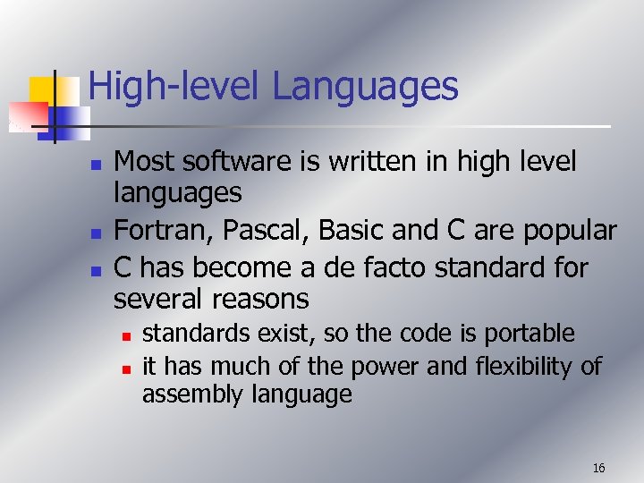 High-level Languages n n n Most software is written in high level languages Fortran,