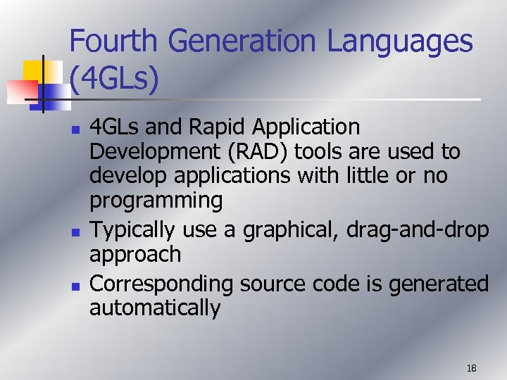 Fourth Generation Languages (4 GLs) n n n 4 GLs and Rapid Application Development