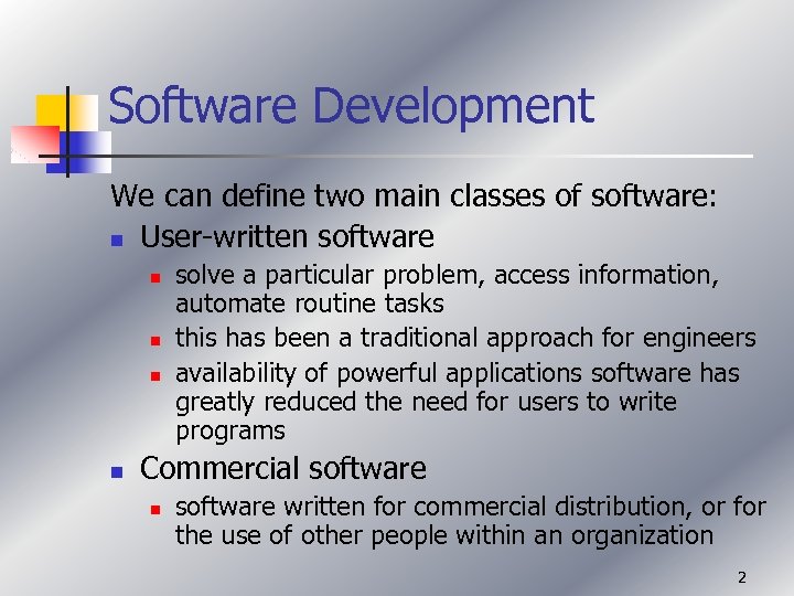 Software Development We can define two main classes of software: n User-written software n