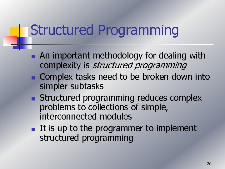 Structured Programming n n An important methodology for dealing with complexity is structured programming