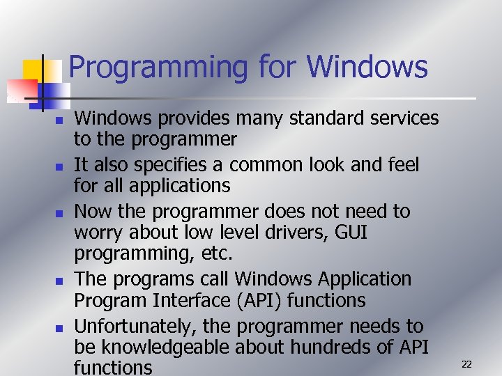 Programming for Windows n n n Windows provides many standard services to the programmer