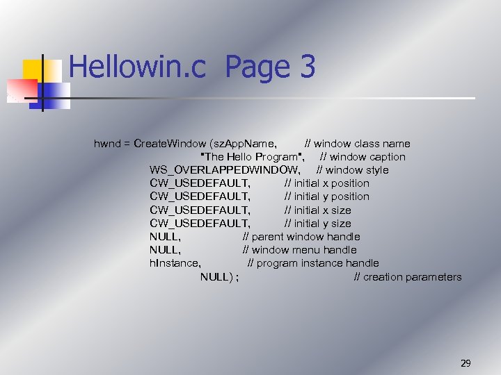 Hellowin. c Page 3 hwnd = Create. Window (sz. App. Name, // window class