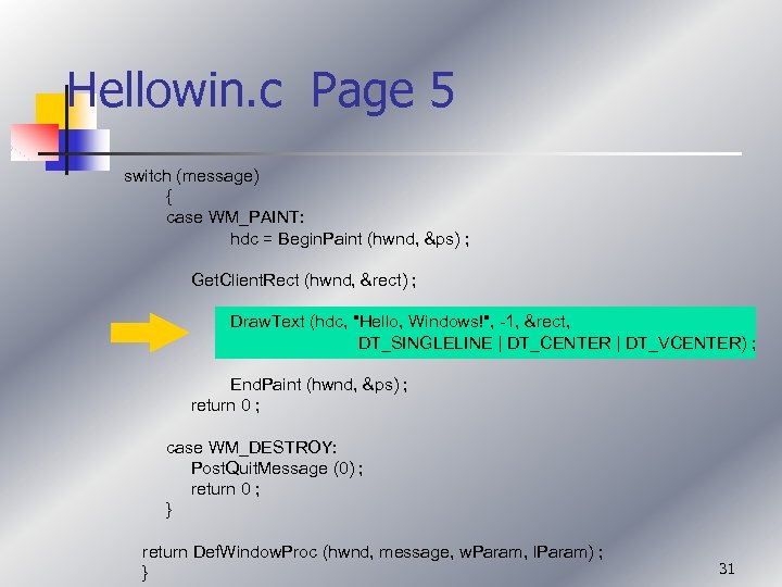 Hellowin. c Page 5 switch (message) { case WM_PAINT: hdc = Begin. Paint (hwnd,