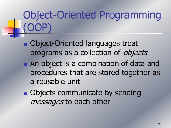 Object-Oriented Programming (OOP) n n n Object-Oriented languages treat programs as a collection of