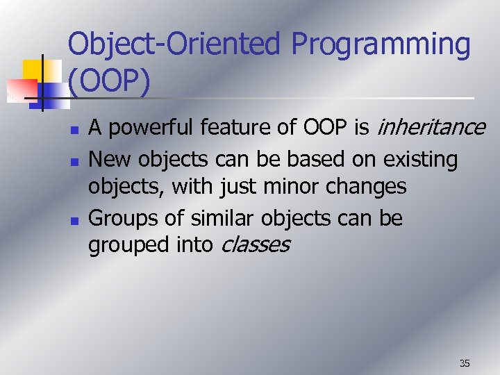 Object-Oriented Programming (OOP) n n n A powerful feature of OOP is inheritance New