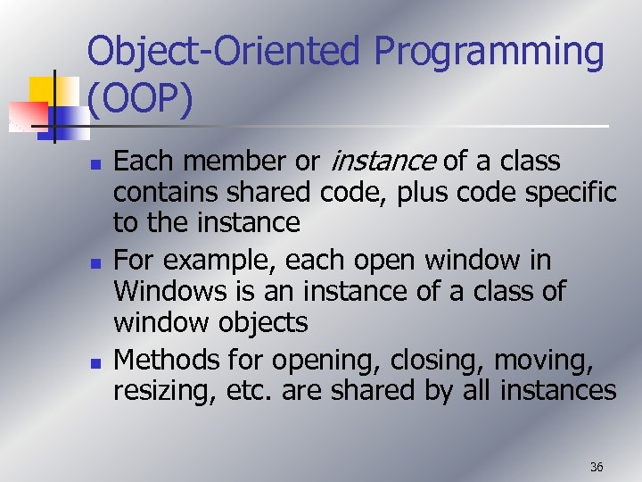 Object-Oriented Programming (OOP) n n n Each member or instance of a class contains