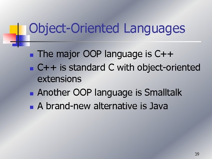 Object-Oriented Languages n n The major OOP language is C++ is standard C with