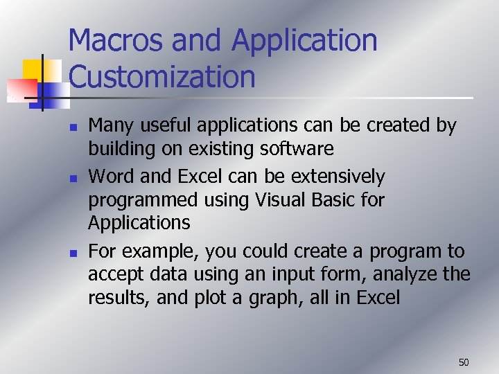 Macros and Application Customization n Many useful applications can be created by building on