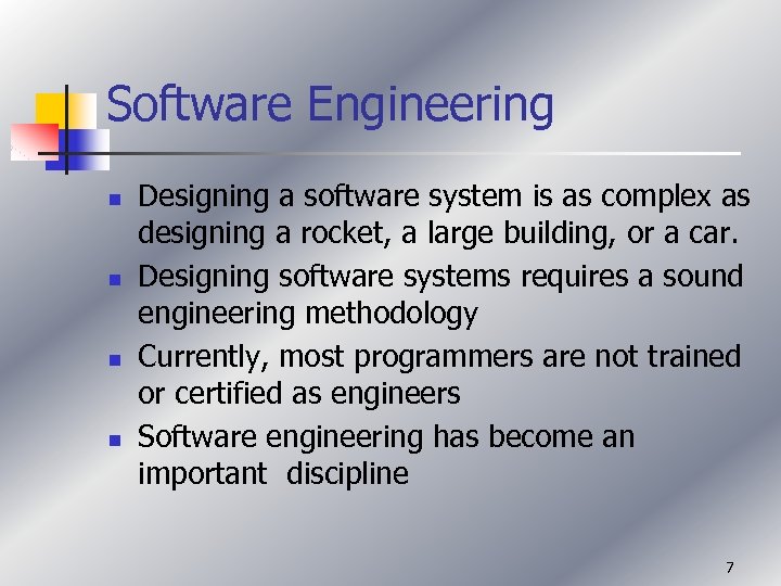 Software Engineering n n Designing a software system is as complex as designing a