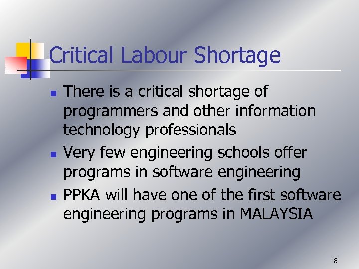 Critical Labour Shortage n n n There is a critical shortage of programmers and